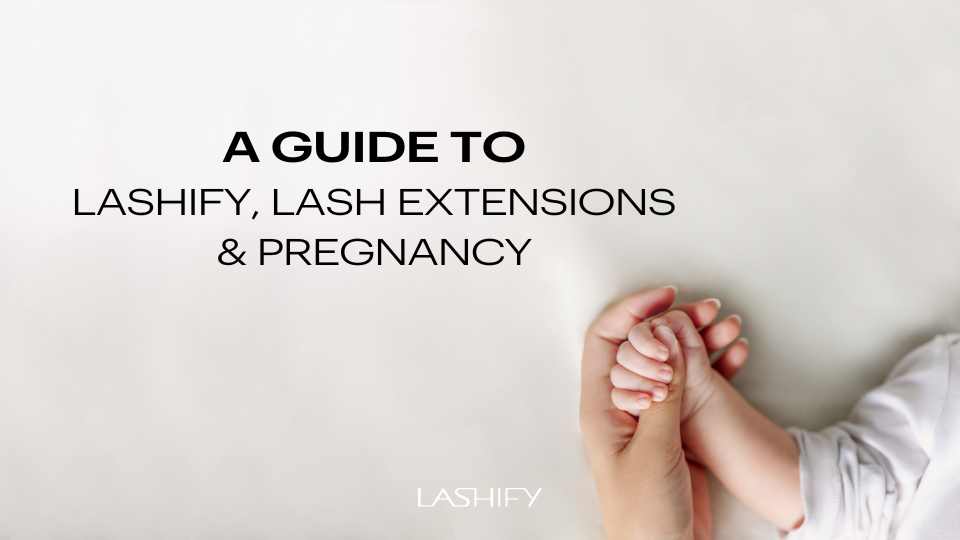 A Guide to Lashify, Lash Extensions, and Pregnancy