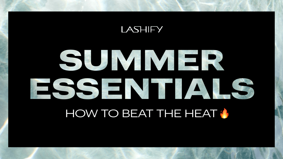 Lashify Summer Lash Essentials - How to Beat the Heat