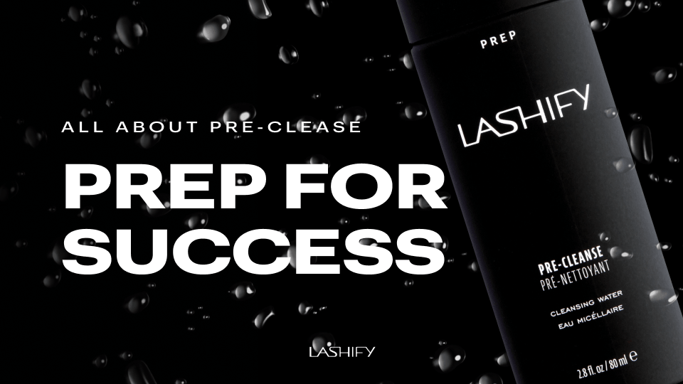 Prep and Cleanse Your Lashes with PreCleanse Lashify