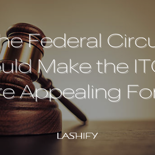 The Federal Circuit Could Make the ITC a More Appealing Forum